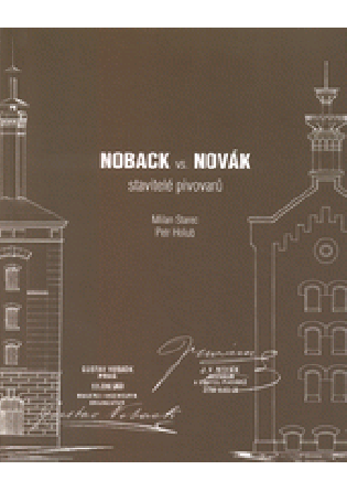 Noback vs. Novák: stavitelé pivovarů | Milan Starec – Petr Holub - Milan Starec