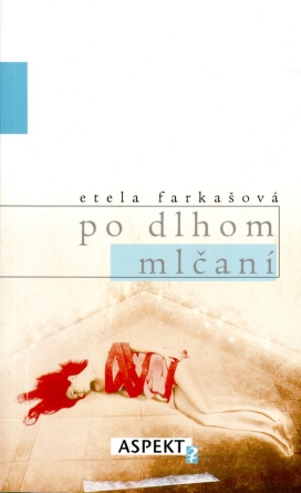 Po dlhom mlčaní - Etela Farkašová