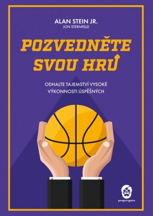 Pozvedněte svou hru - Odhalte tajemství vysoké výkonnosti úspěšných - Stein Jr. Alan