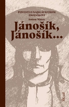 Jánošík, Jánošík... - Povesti o najslávnejšom zbojníkovi