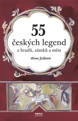 55 českých legend z hradů, zámků a měst