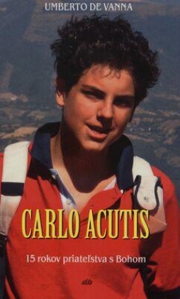 Carlo Acutis - 15 rokov priateľstva s Bohom