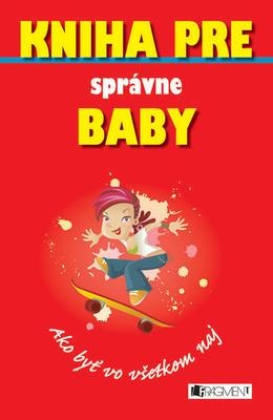 Kniha pre správne baby - Ako byť vo všetkom naj